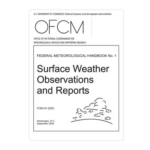 Surface Weather Observations and Reports: FEDERAL METEOROLOGICAL HANDBOOK No. 1