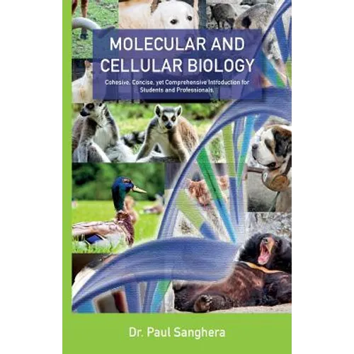 Molecular and Cellular Biology: Cohesive, Concise, yet Comprehensive Introduction for Students and Professionals.