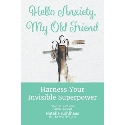 Hello Anxiety, My Old Friend: Harness Your Invisible Superpower