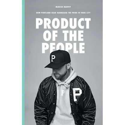 Product of the People: How Portland Gear Harnessed the Pride of Rose City