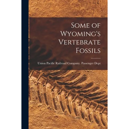 Some of Wyoming's Vertebrate Fossils