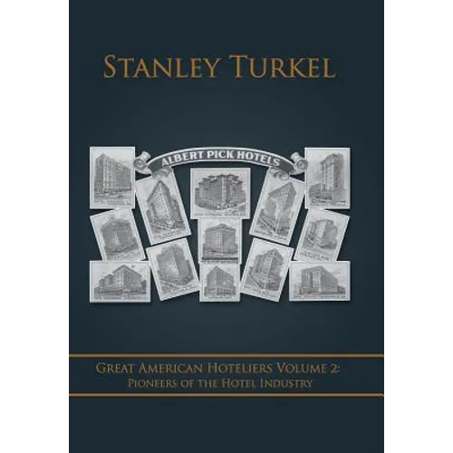 Great American Hoteliers Volume 2: Pioneers of the Hotel Industry
