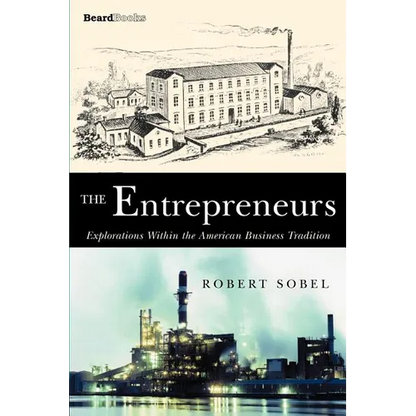 The Entrepreneurs: Explorations Within the American Business Tradition - Paperback