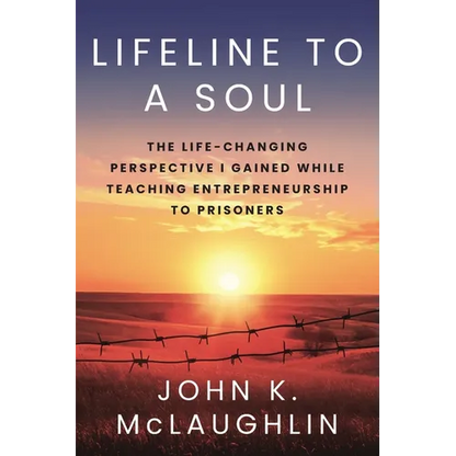 Lifeline to a Soul: The Life-Changing Perspective I Gained While Teaching Entrepreneurship to Prisoners