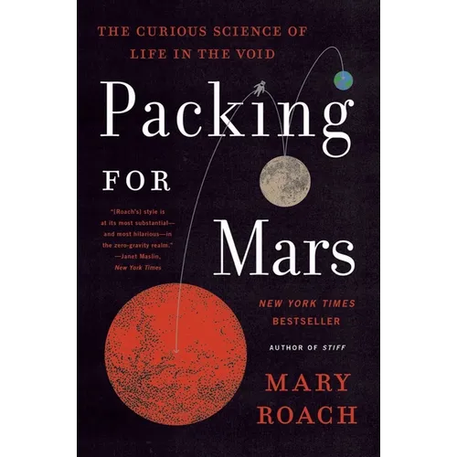 Packing for Mars: The Curious Science of Life in the Void