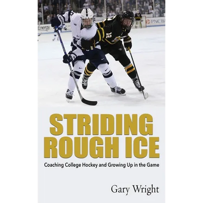 Striding Rough Ice: Coaching College Hockey and Growing Up in The Game