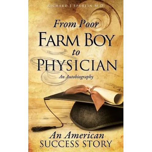 From Poor Farm Boy to Physician