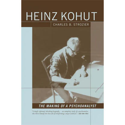 Heinz Kohut: The Making of a Psychoanalyst - Paperback