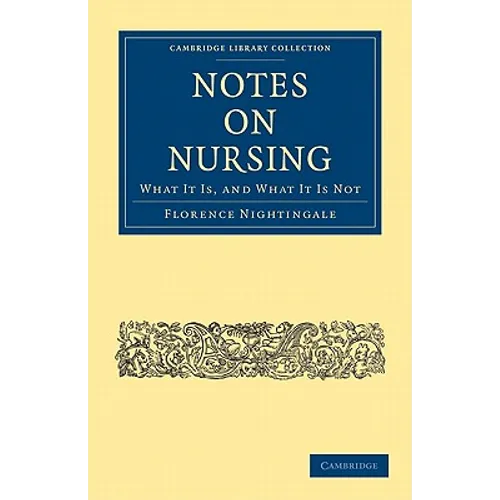 Notes on Nursing: What It Is, and What It Is Not