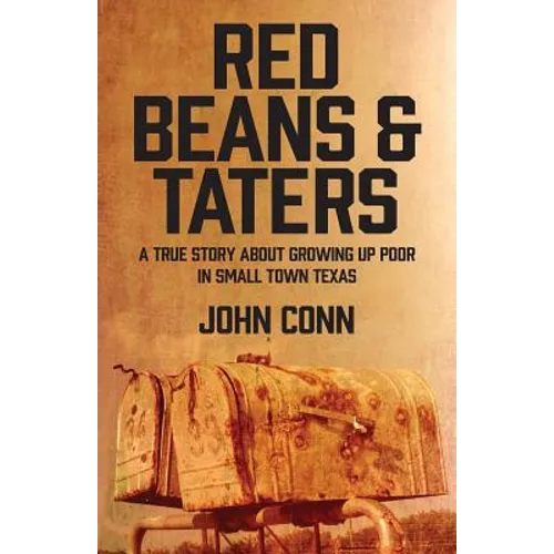 Red Beans & Taters: A true story about growing up poor in small town Texas