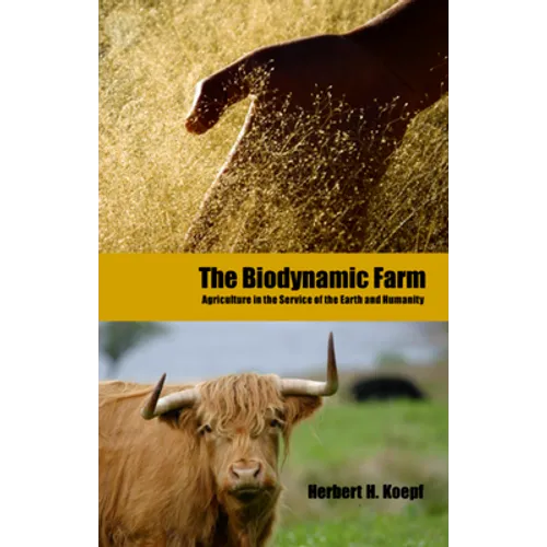 The Biodynamic Farm: Agriculture in Service of the Earth and Humanity