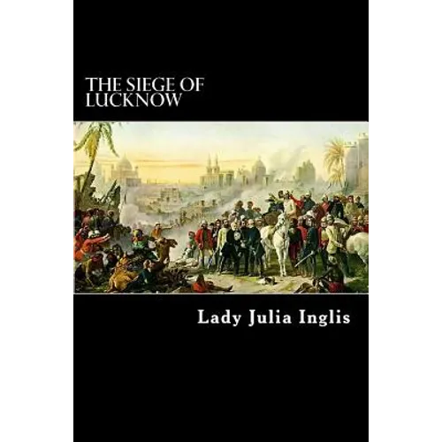 The Siege of Lucknow: A Diary