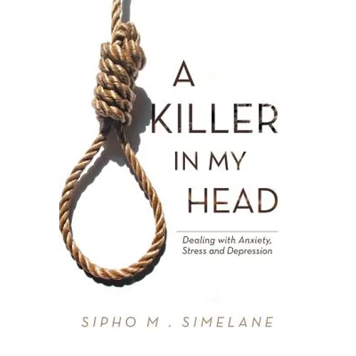 A Killer in My Head: Dealing with Anxiety, Stress and Depression