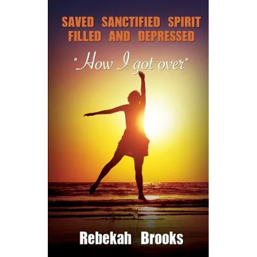 Saved, Sanctified, Spirit filled, and Depressed