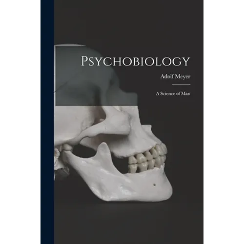 Psychobiology; a Science of Man