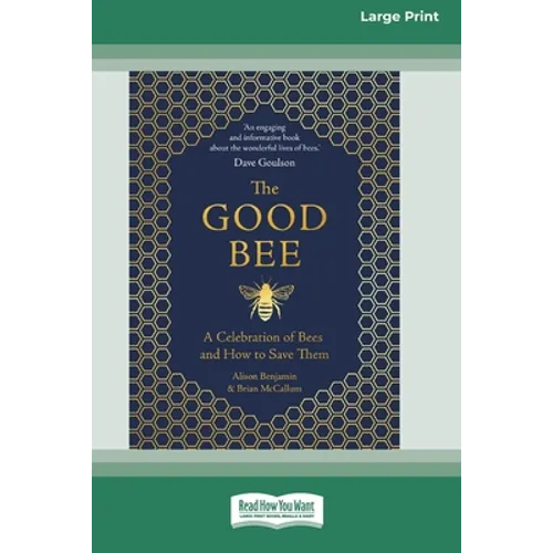 The Good Bee: A Celebration of Bees and How to Save Them (16pt Large Print Edition)