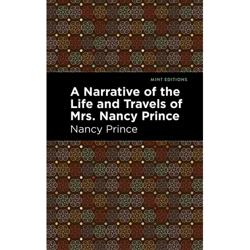 A Narrative of the Life and Travels of Mrs. Nancy Prince