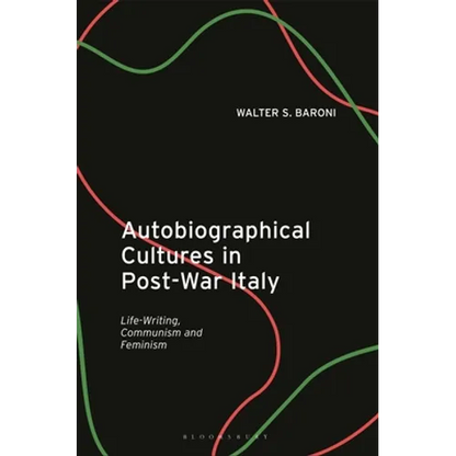 Autobiographical Cultures in Post-War Italy: Life-Writing, Communism and Feminism - Paperback