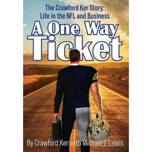 A One Way Ticket: The Crawford Ker Story: Life in the NFL and Business