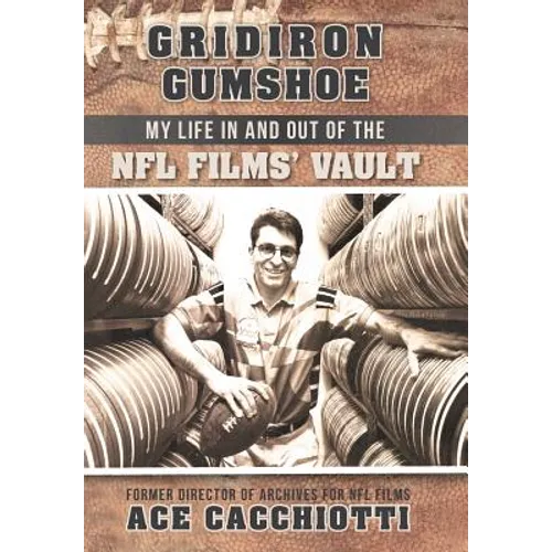 Gridiron Gumshoe: My Life in and Out of the NFL Films' Vault
