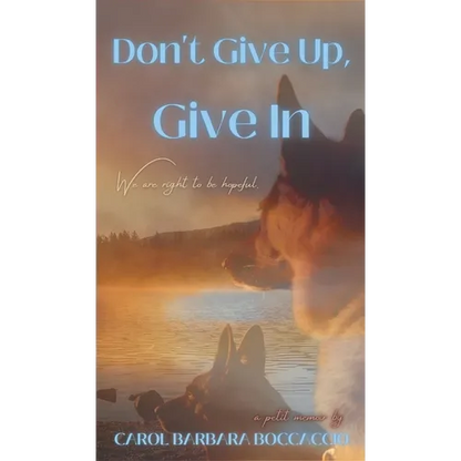 Don't Give Up, Give In