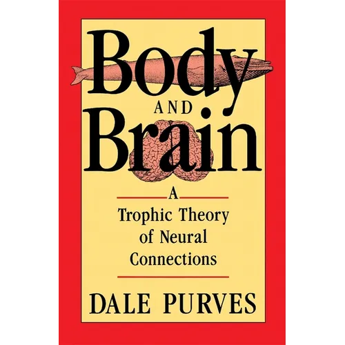 Body and Brain: A Trophic Theory of Neural Connections