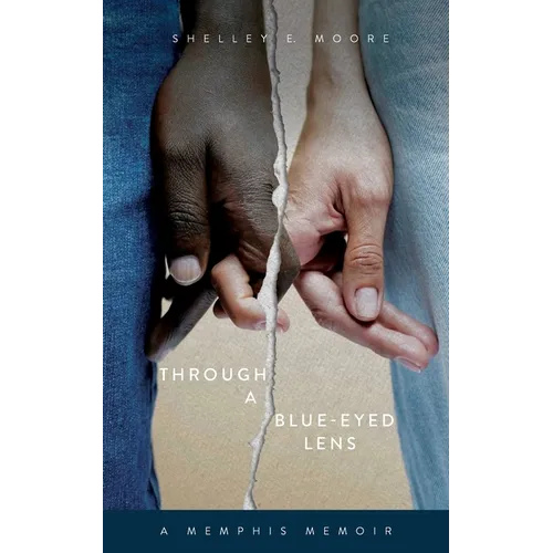 Through A Blue-Eyed Lens: A Memphis Memoir