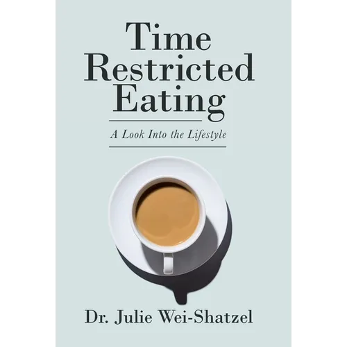 Time Restricted Eating: A Look into the Lifestyle