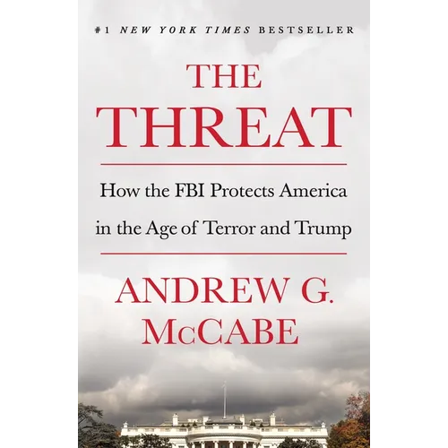 The Threat: How the FBI Protects America in the Age of Terror and Trump