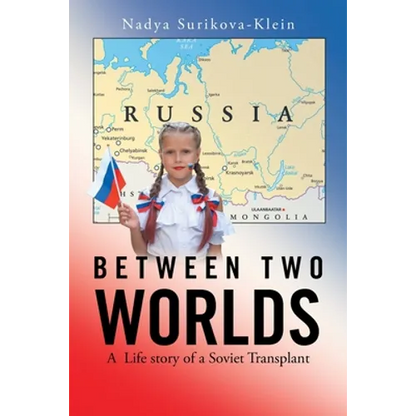 Between Two Worlds: A Life Story of a Soviet Transplant