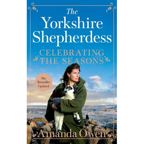 Celebrating the Seasons with the Yorkshire Shepherdess: Farming, Family and Delicious Recipes to Share