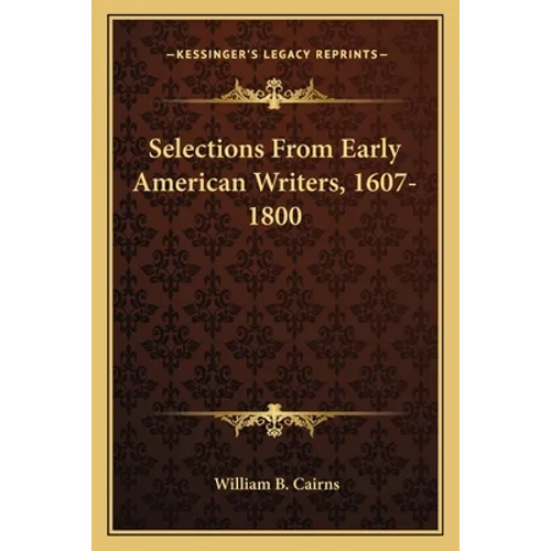 Selections From Early American Writers, 1607-1800