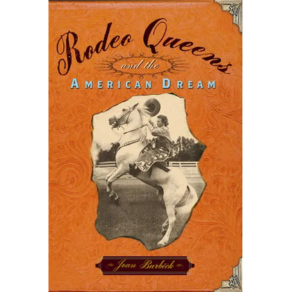 Rodeo Queens: On the Circuit with America's Cowgirls