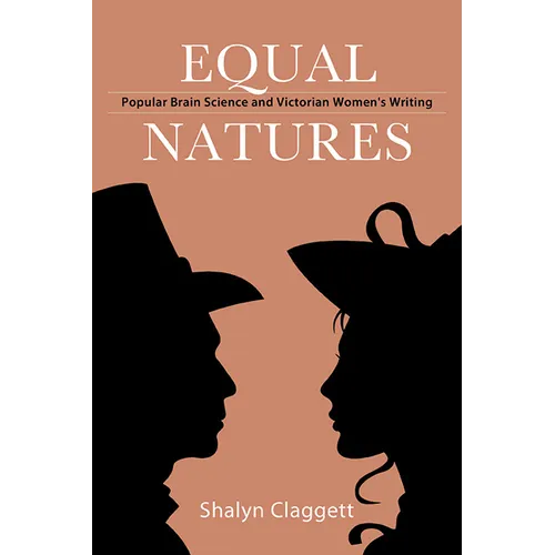 Equal Natures: Popular Brain Science and Victorian Women's Writing