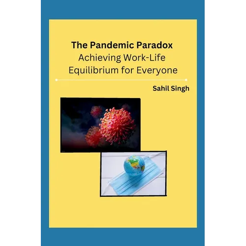 The Pandemic Paradox: Achieving Work-Life Equilibrium for Everyone