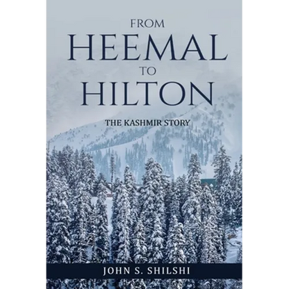 From Heemal to Hilton: The Kashmir Story - Hardcover