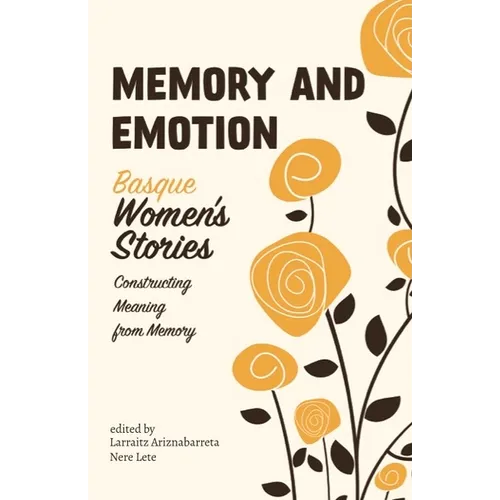 Memory and Emotion: Basque Women's Stories, Constructing Meaning from Memory