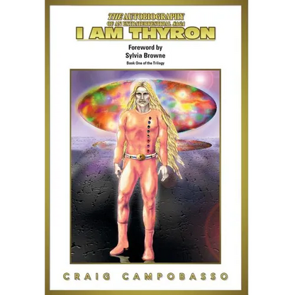 The Autobiography of an Extraterrestrial Saga: I Am Thyron - Hardcover