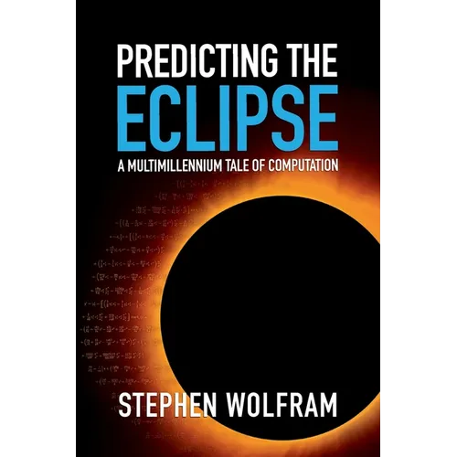Predicting the Eclipse: A Multimillennium Tale of Computation