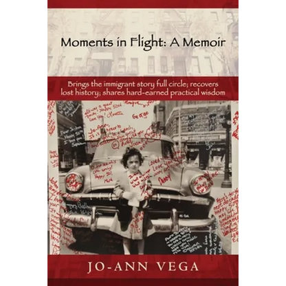 Moments in Flight: A Memoir: Brings the immigrant story full circle; recovers lost history; shares hard-earned practical wisdom