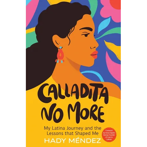 Calladita No More: My Latina Journey and the Lessons that Shaped Me