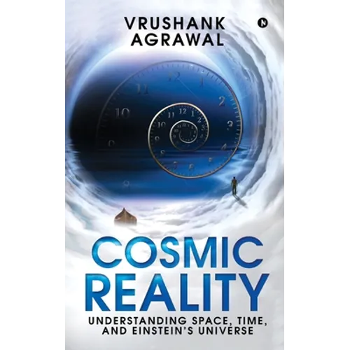 Cosmic Reality: Understanding space, time, and Einstein's universe