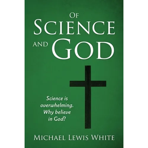 Of Science and God: Science is overwhelming. Why believe in God?