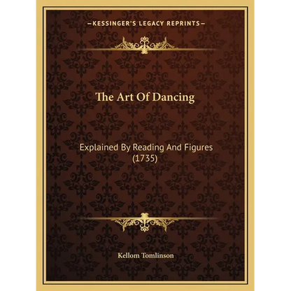 The Art Of Dancing: Explained By Reading And Figures (1735)