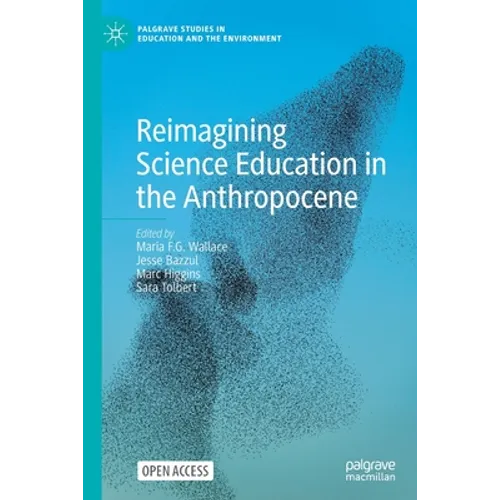 Reimagining Science Education in the Anthropocene