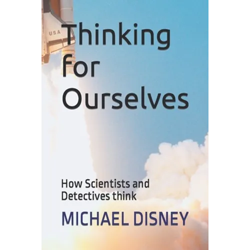 Thinking for Ourselves: How Scientists and Detectives think