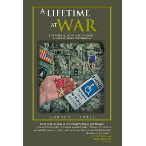 A Lifetime at War: Life After Being Severely Wounded in Combat, Never Ending Dung