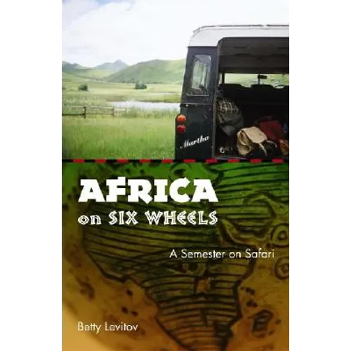 Africa on Six Wheels: A Semester on Safari