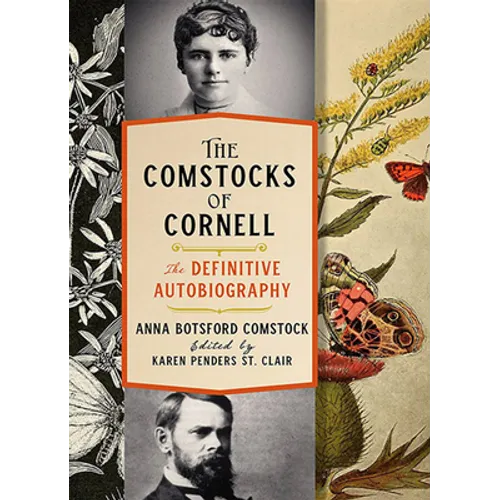 The Comstocks of Cornell--The Definitive Autobiography