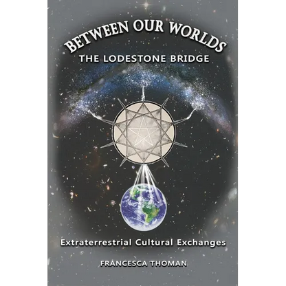 Between Our Worlds: The Lodestone Bridge, Extraterrestrial Cultural Exchange - Paperback